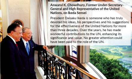 [Quotes] Anwarul K. Chowdhury, Former Under-Secretary-General and High Representative of the United Nations, Thoughts on Ikeda Sensei