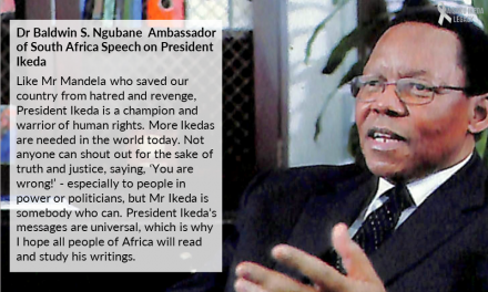 [Quotes] Dr Baldwin S. Ngubane Ambassador of South Africa speech on Ikeda Sensei